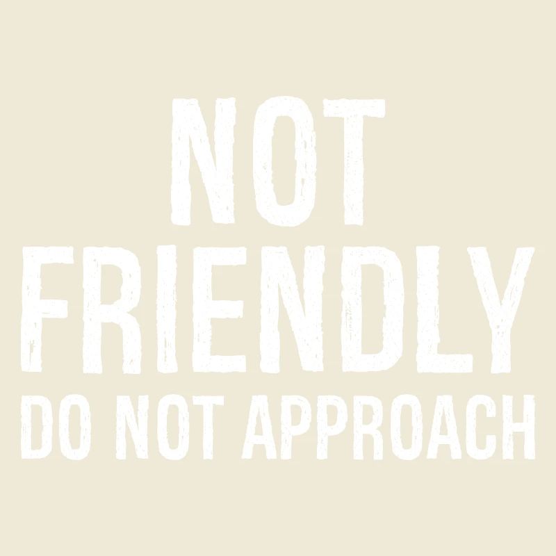 not friendly do not approach