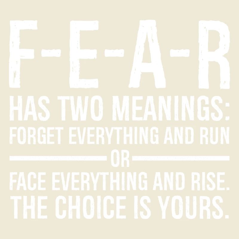 fear has two meanings forget everything and run