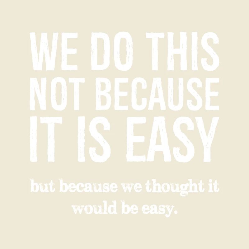 Nous ne le faisons pas parce que c’est facile