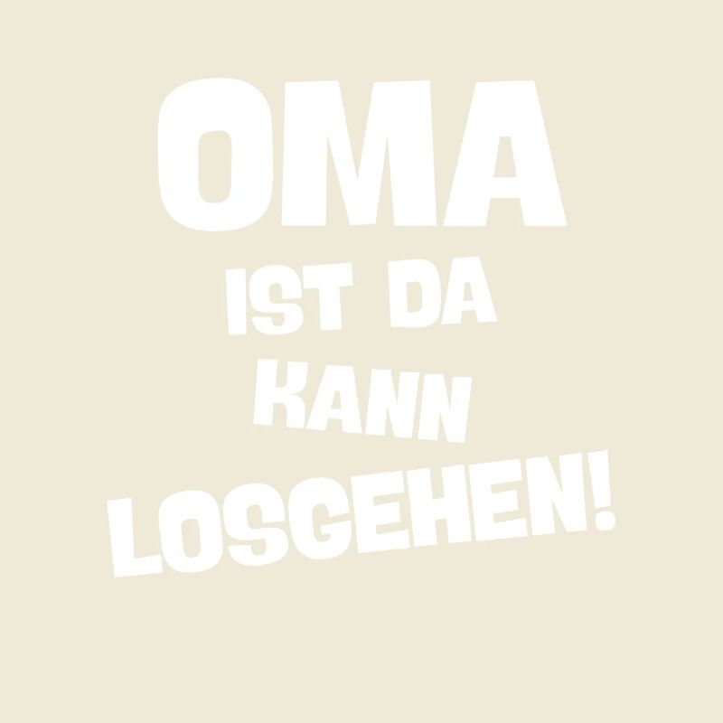 OMA IST DA KANN LOSGEHEN coole Großmutter spruch