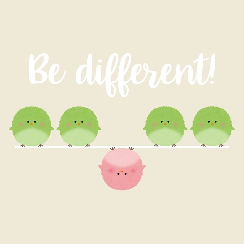 Be different! Sei einfach anders!