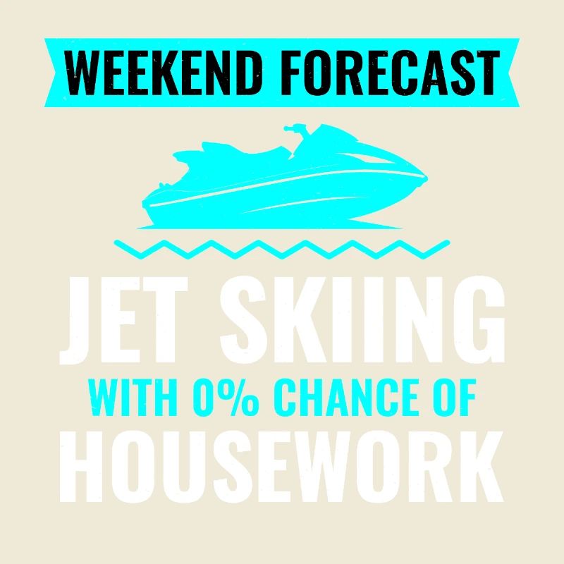 Weekend Forecast Jet Skiing No Housework 
