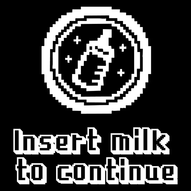 Insert Milk to Continue Baby