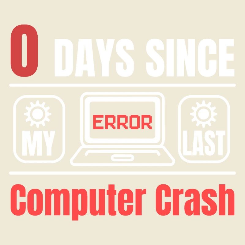 Technical Support 0 Days Since My Last PC Crash