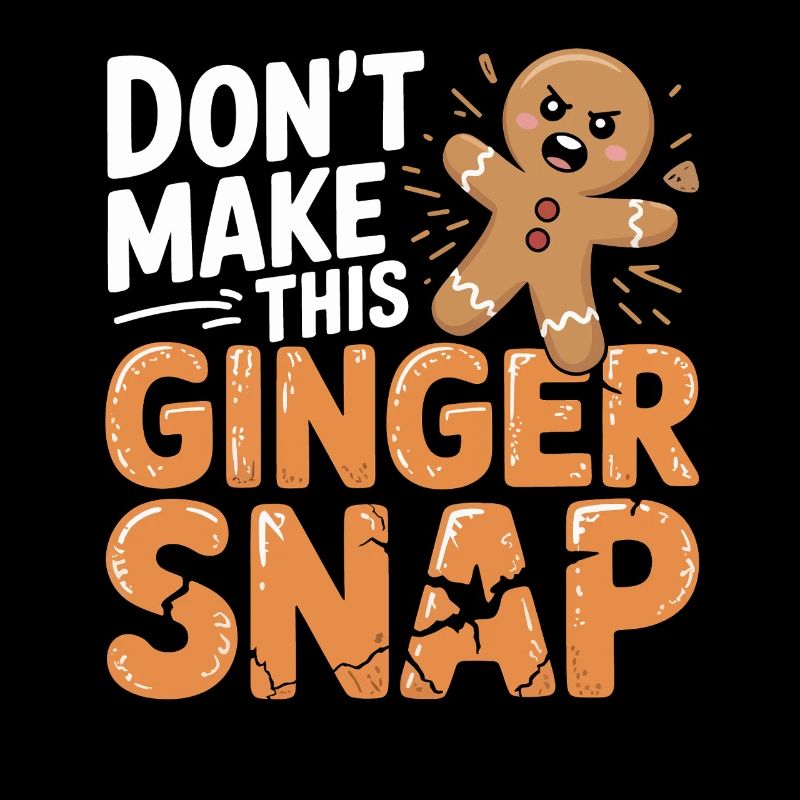 Don't Make This Ginger Snap
