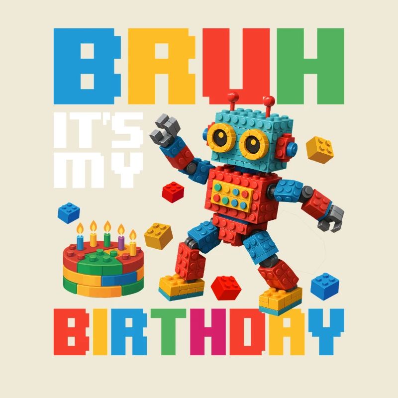 Bruh c’est mon anniversaire Constructeur de briques drôle