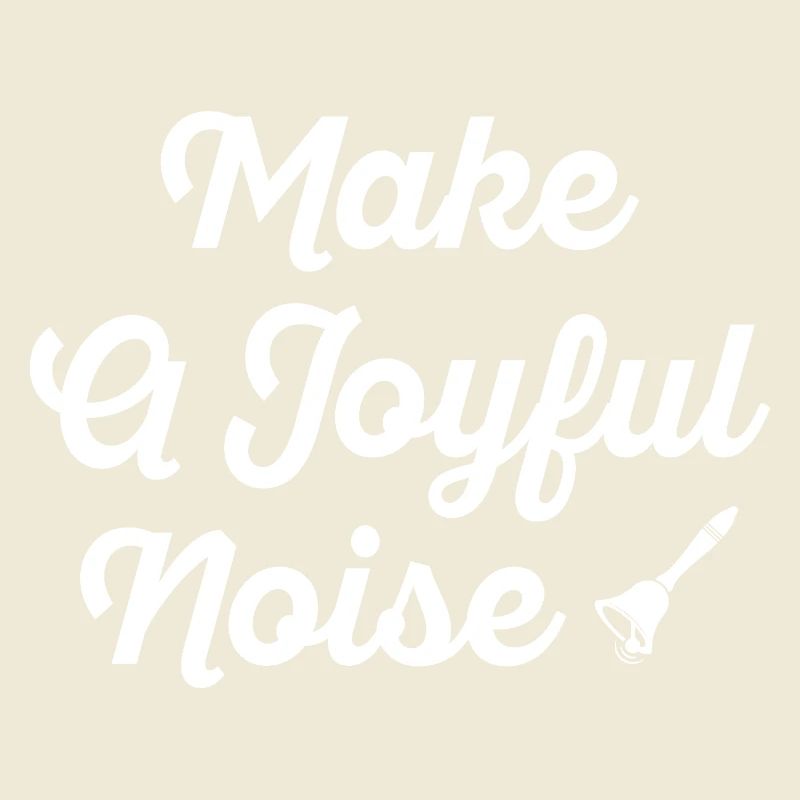 Make A Joyful Noise Typography