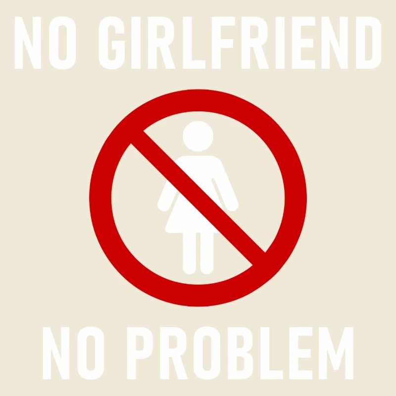 No Girlfriend No Problem