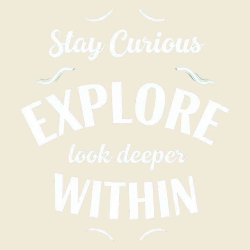 Explore Interior Stay Curious