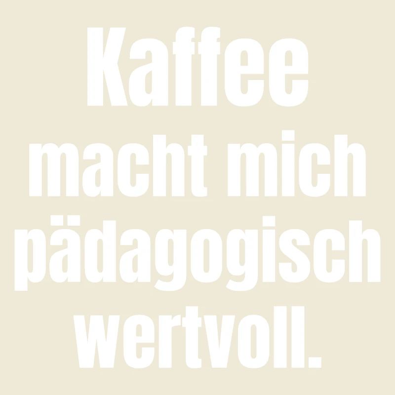 Coffee makes me educationally valuable.