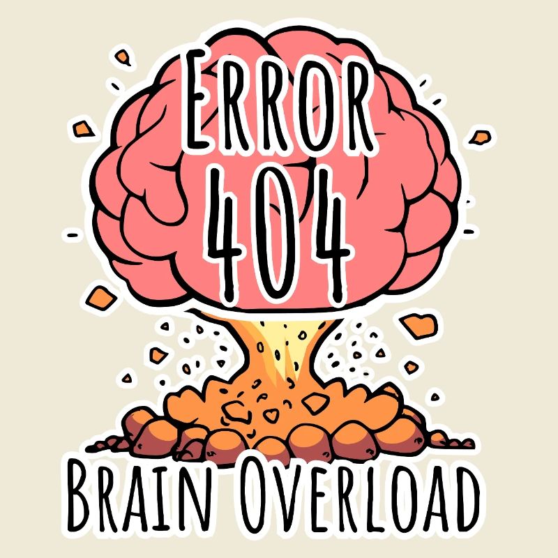 Brain Error 404 - Brain Overload Explosion!