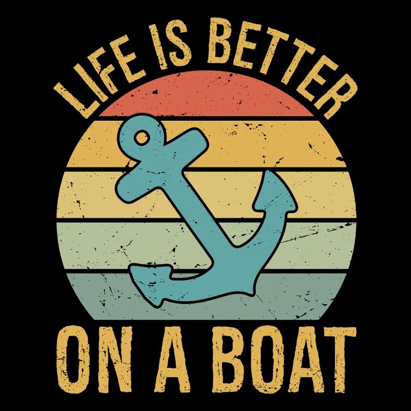 Funny Sailing Boating Sailor Boat Life is Better