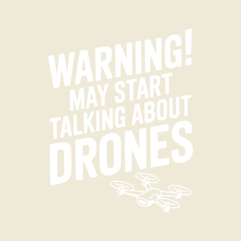Warning! May Start Talking About Drones