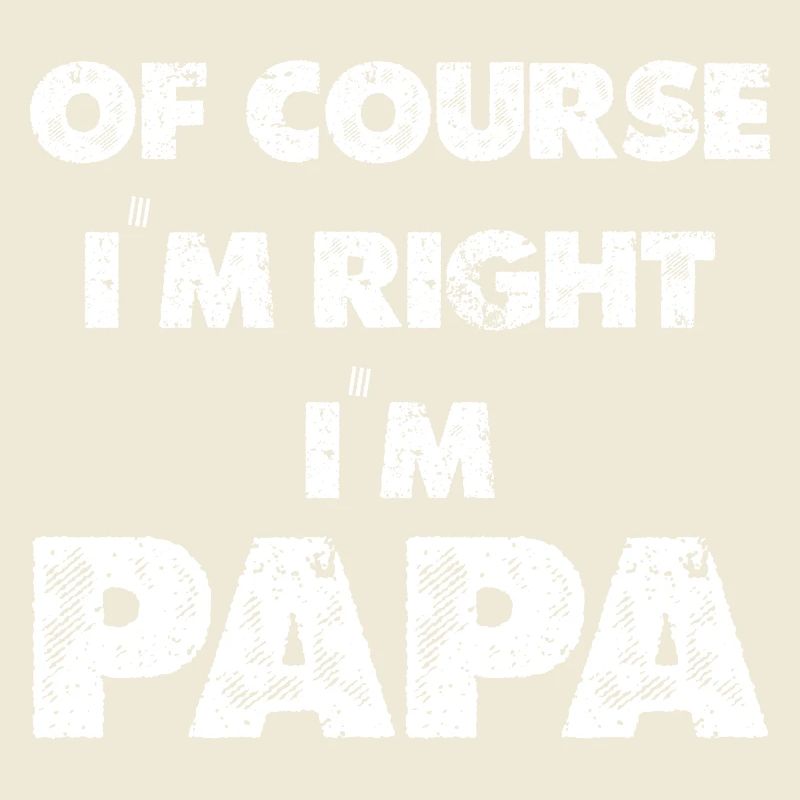 Dad I'm always right