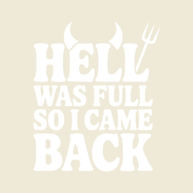 Hell Was Full so I Came Back