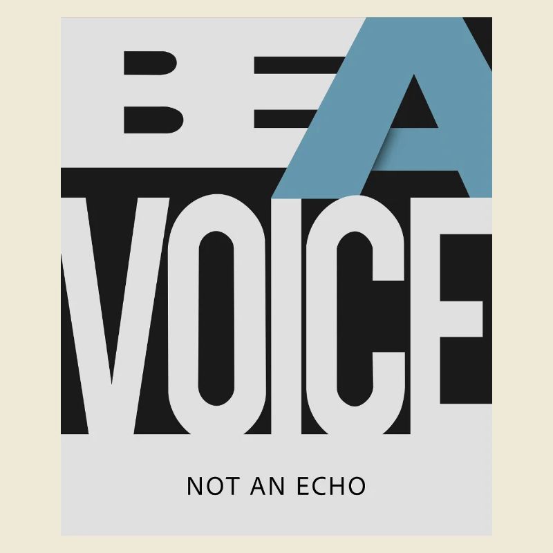 Sois une voix – pas un écho