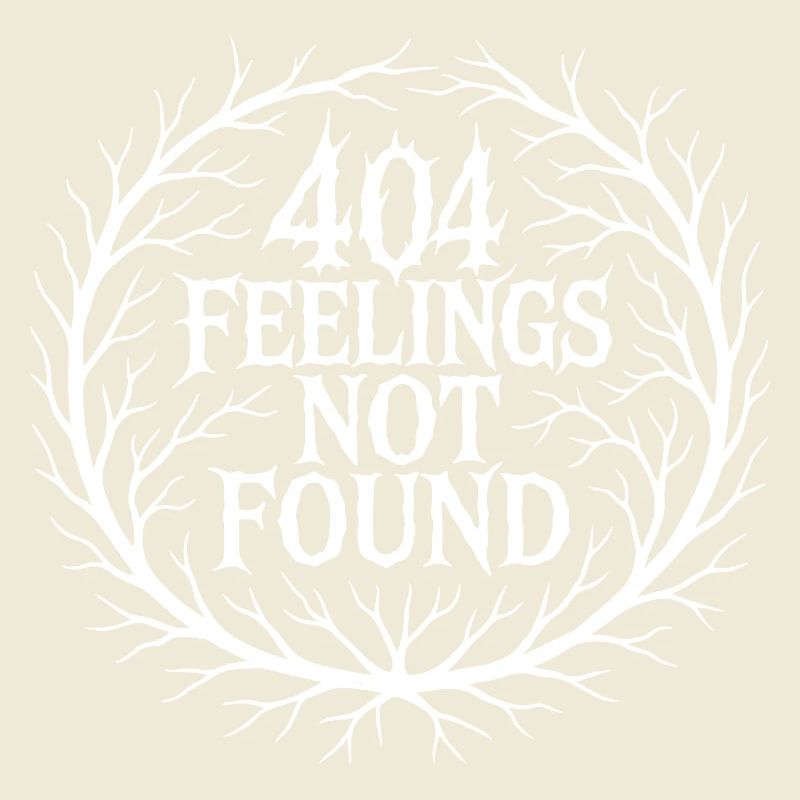 404 FEELINGS NOT FOUND