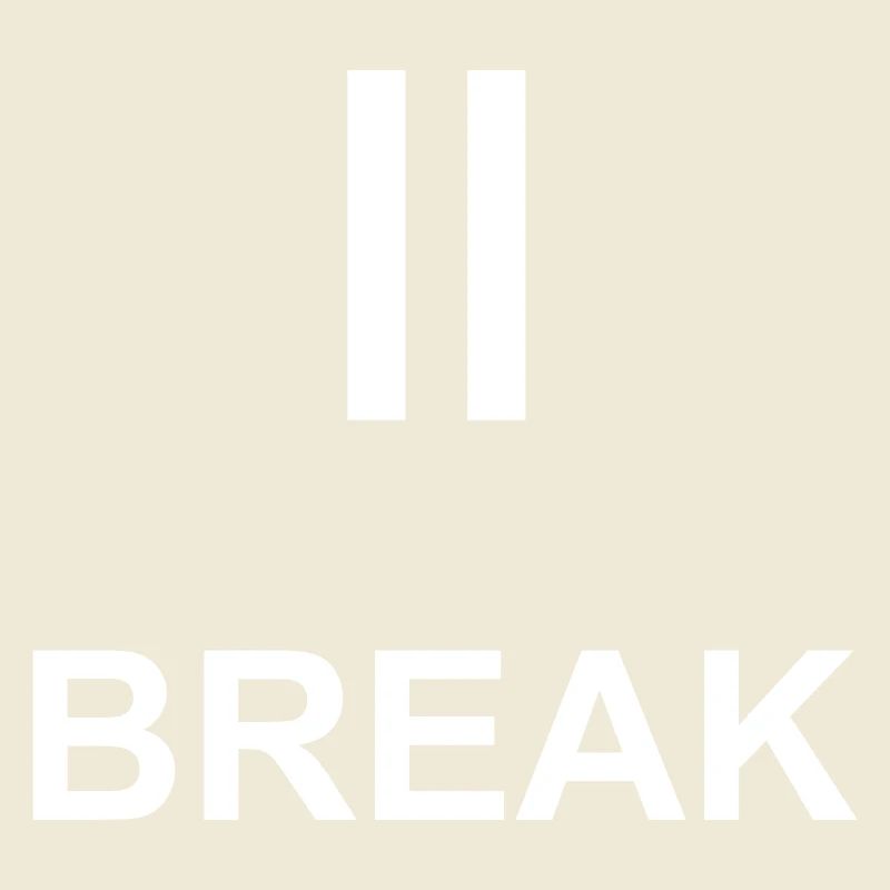 Pause sign "BREAK" – minimalist work & ch