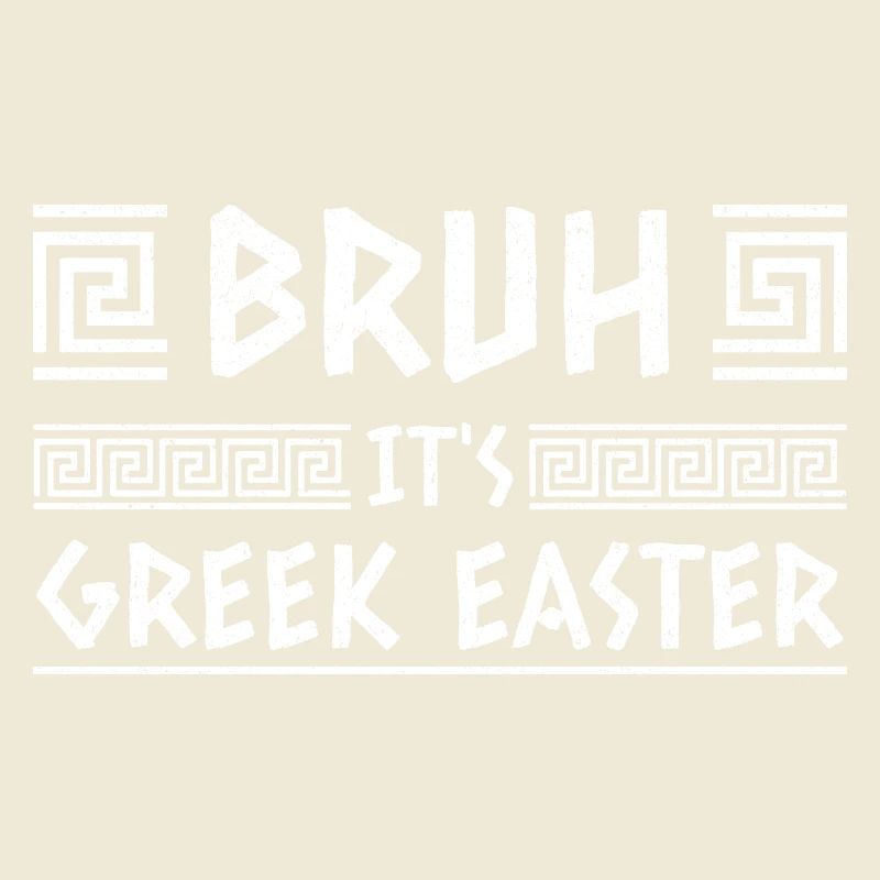 Bruh It's Greek Easter Happy Easter Sunday