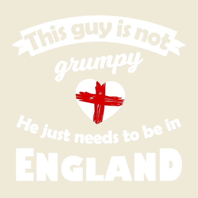 Pas grognon : il a besoin de l’Angleterre
