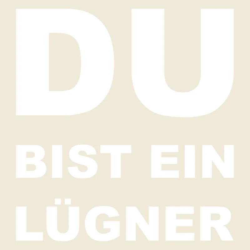 Du bist ein Lügner