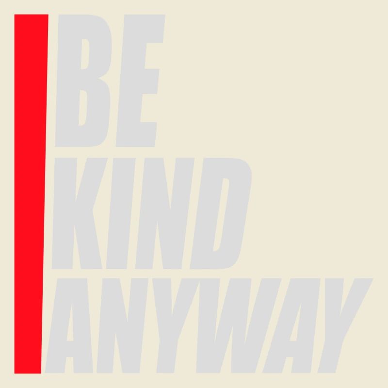 Be Kind Anyway Freundlichkeit Statement Spruch