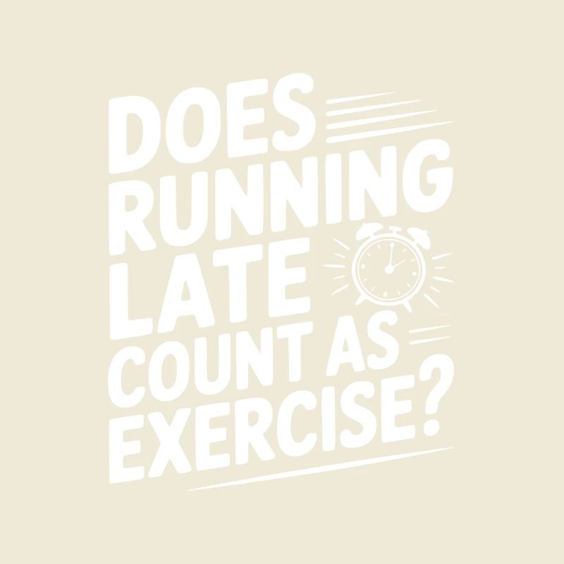 Does Running Late Count as Exercise?