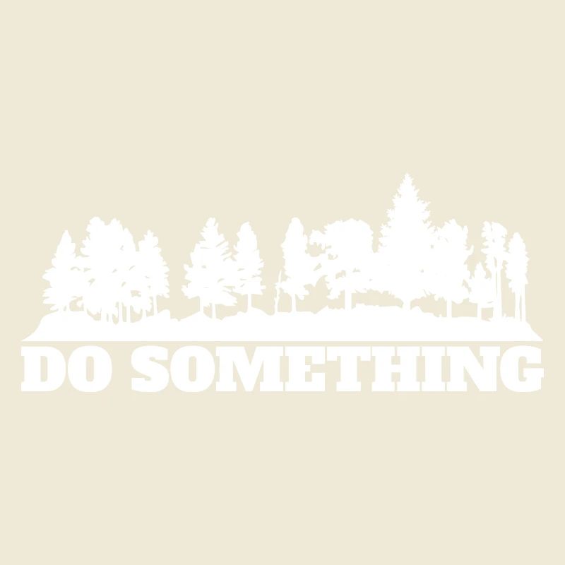 Do Something Saying Forest Trees Environment Nature Conservation