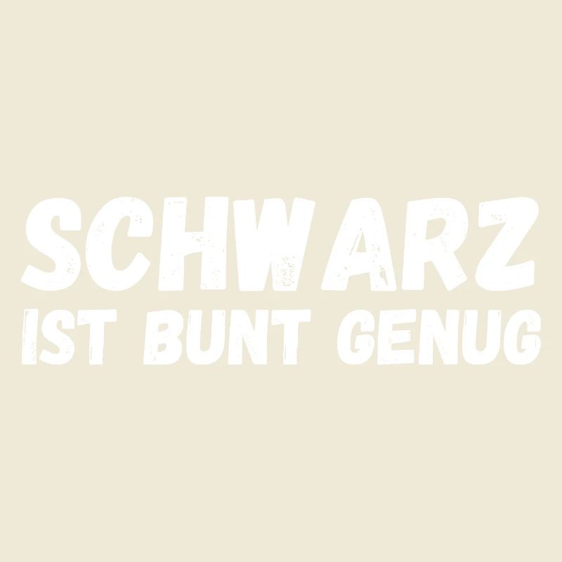 Schwarz ist bunt genug Sarcastic