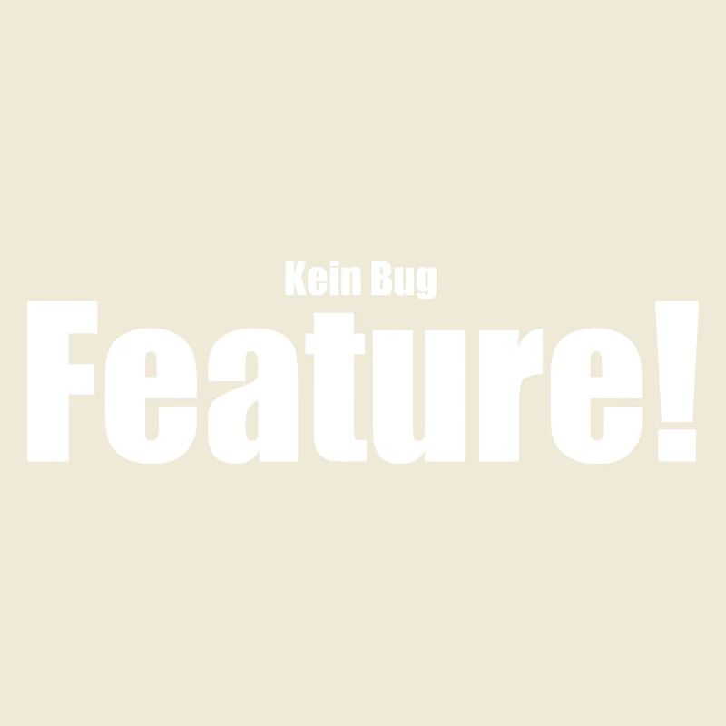 Kein Bug Feature!