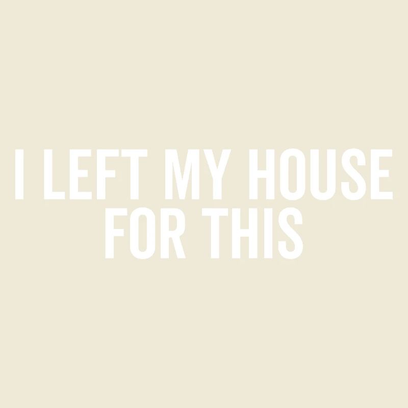 J’ai quitté ma maison pour ça