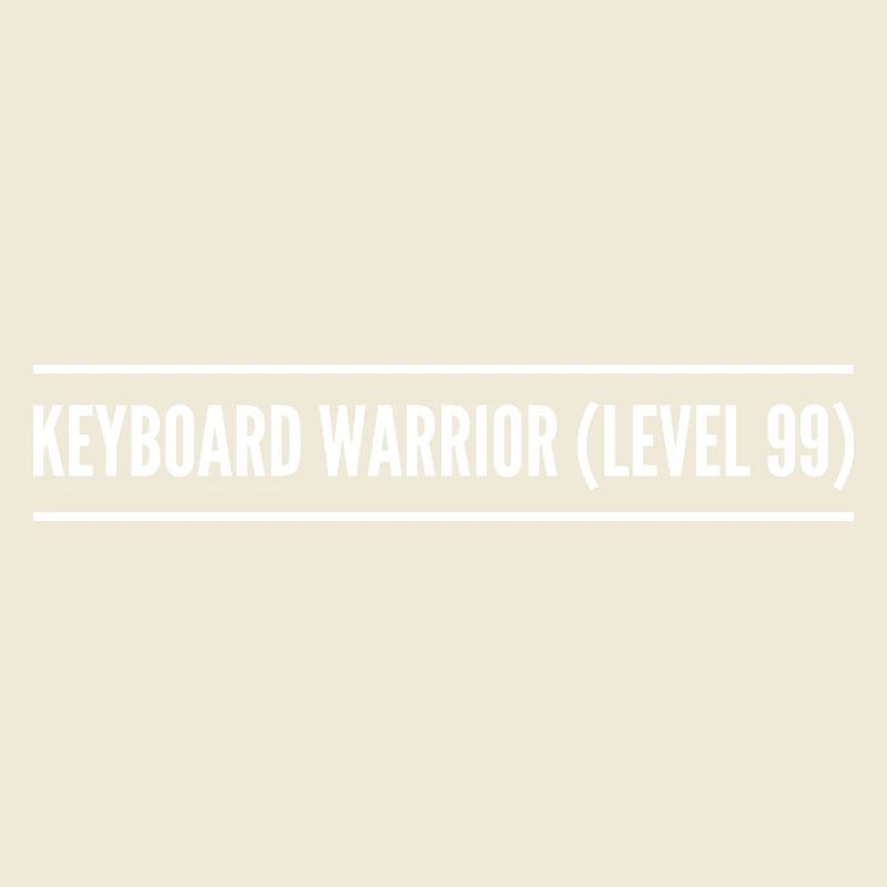 keyboard warrior ( level 99 )