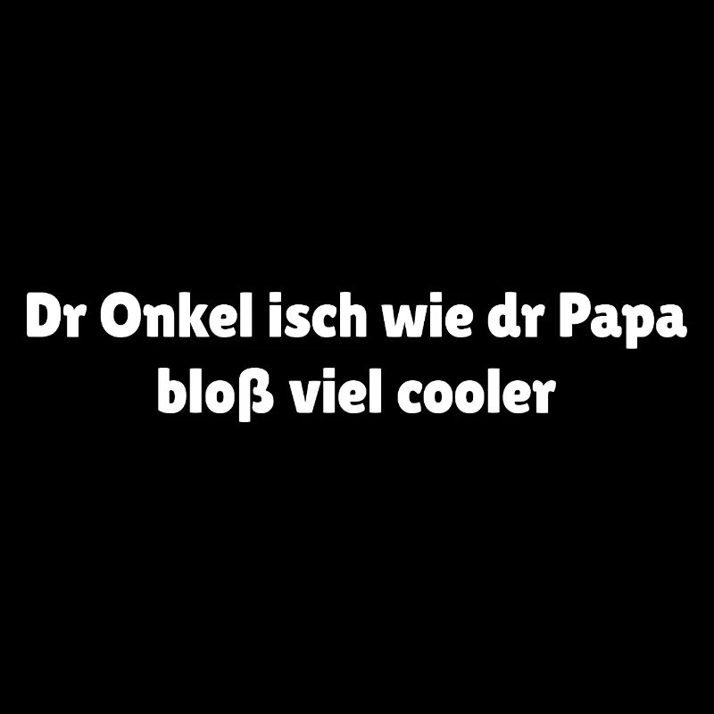 Schwäbischer Onkel Spruch cool