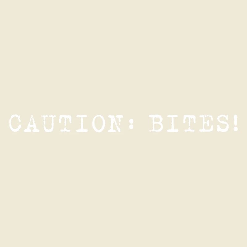 Caution: Bites! – Minimalist statement