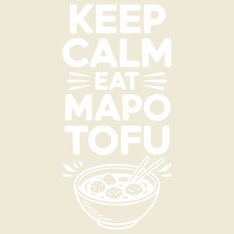 Keep Calm Eat Mapo Tofu
