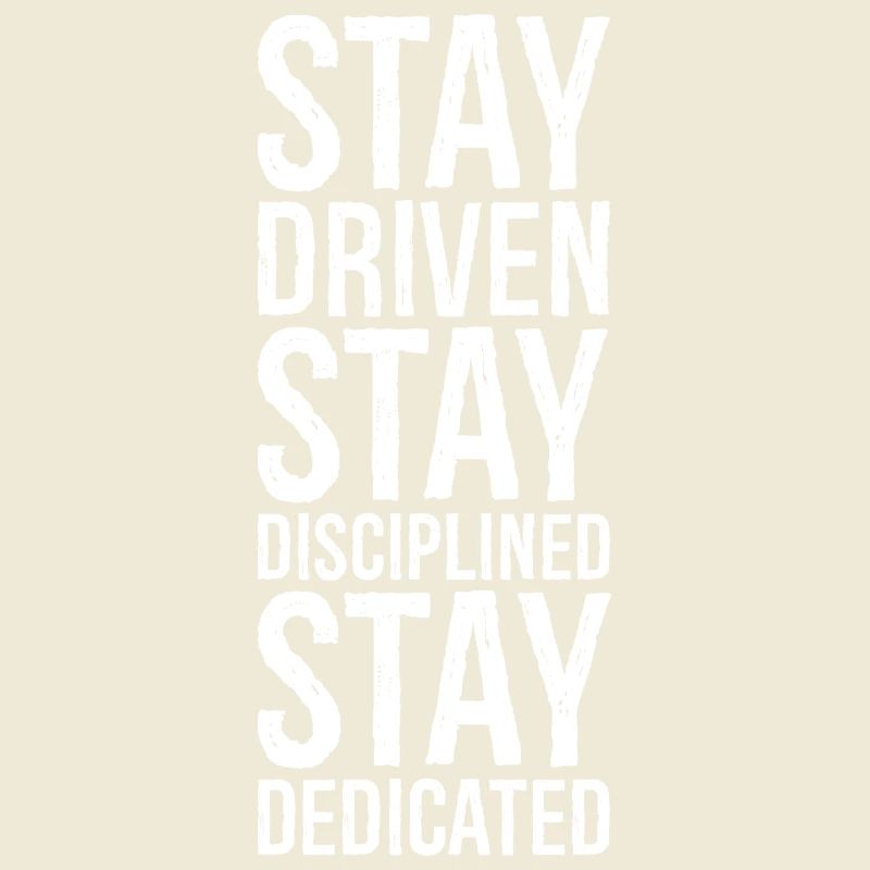 Restez motivé Restez discipliné Restez dévoué