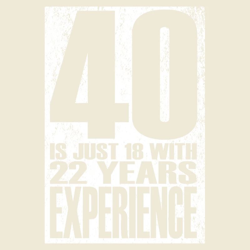 40 ans, c’est juste 18 ans avec 22 ans d’expérience