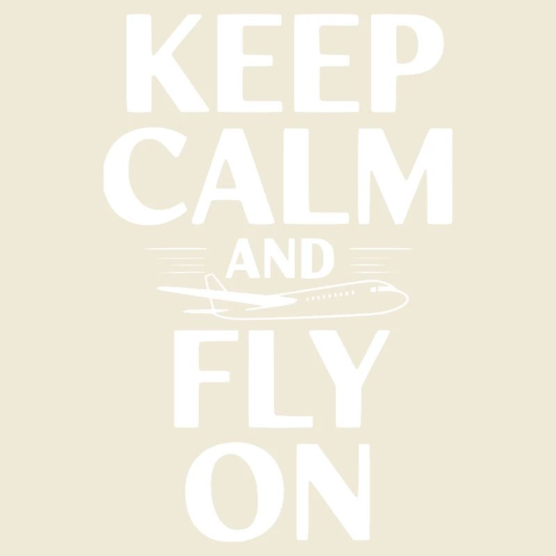 Keep Calm and Fly On