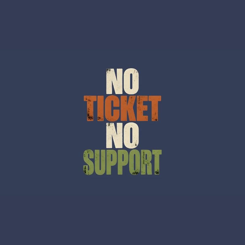 No Ticket No Support - Computer Science Work Job