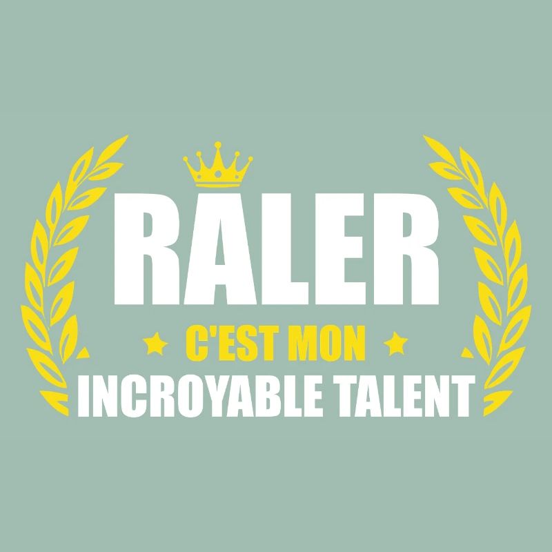 Râler c'est mon incroyable talent – humour râleur