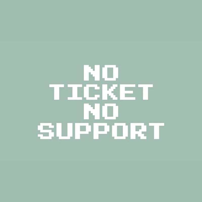 No Ticket No Support Pixel 8 Bit