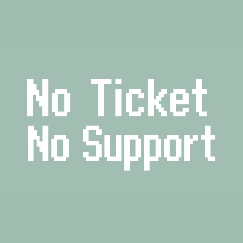 No Ticket No Service IT Support 8 bit pixel