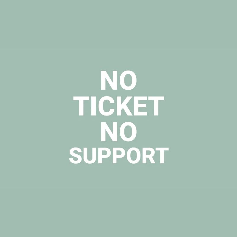 No Ticket No Support Informatiker IT Administrator