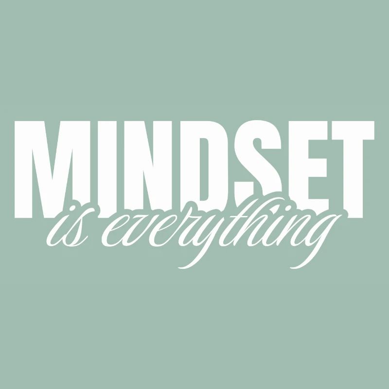 Mindset is everything