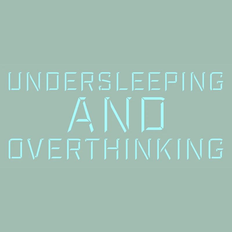 Undersleeping And Overthinking Lustig Müde Spruch
