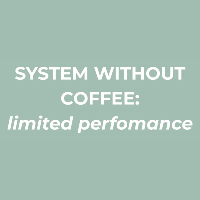 Système sans café : performances limitées