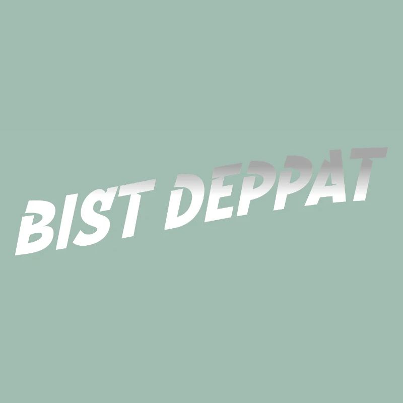bist deppat deppert spruch