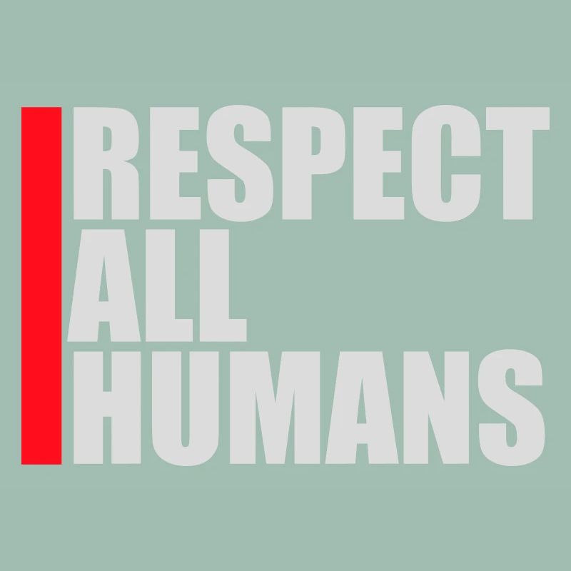 Respect All Humans Statement Menschlichkeit Spruch