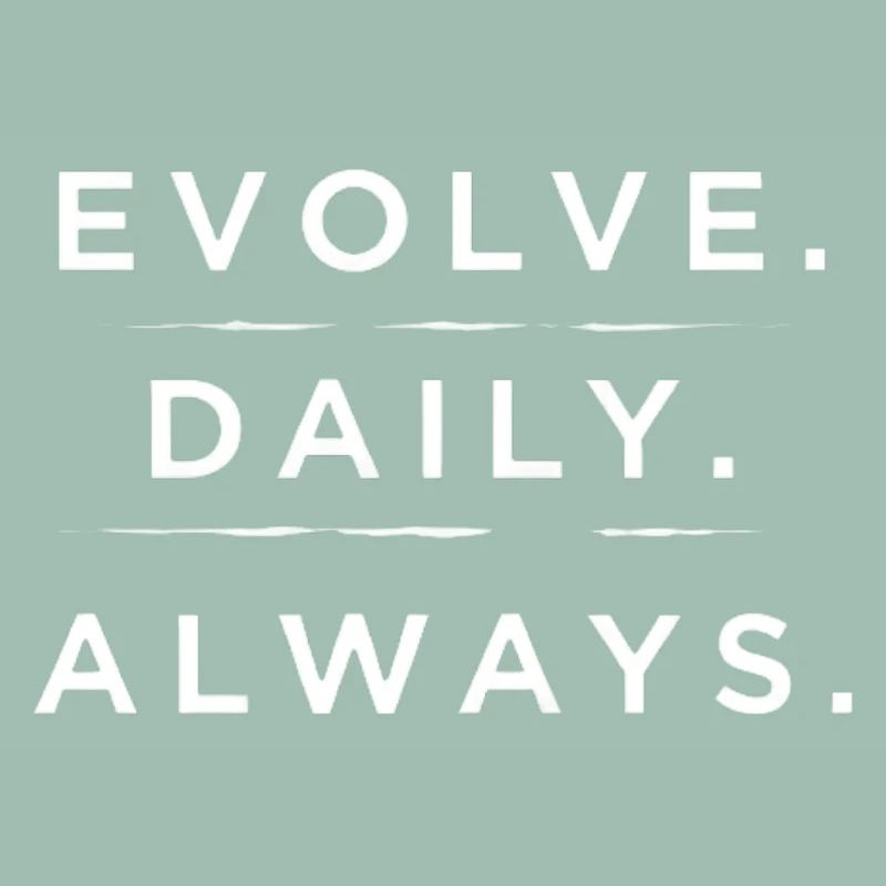 Evolve Daily Always Typography Art