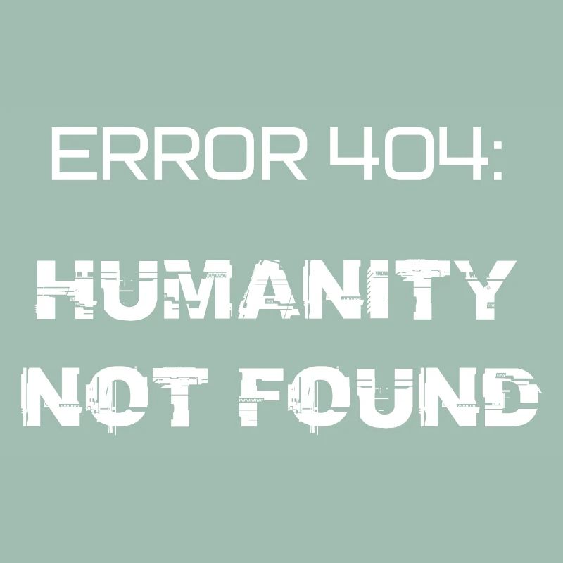 error 404: humanity not found